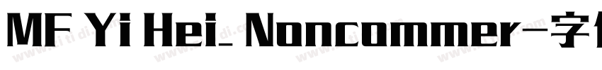 MF Yi Hei_ Noncommer字体转换 MF Yi Hei_ Noncommer字体转换